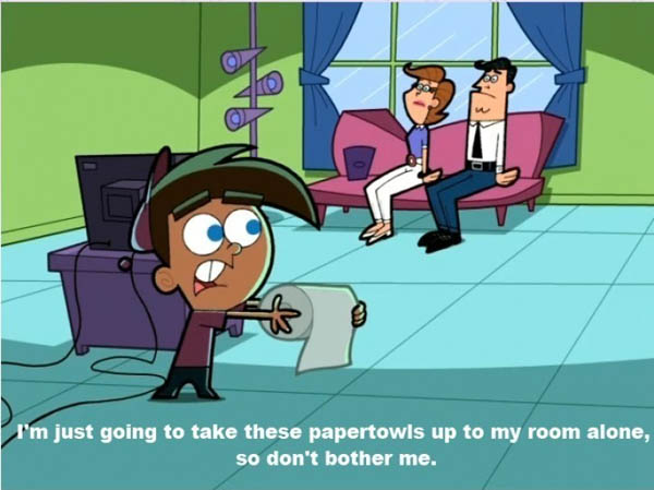 When Timmy needs alone time with a bunch of paper towels on Fairly OddParents.